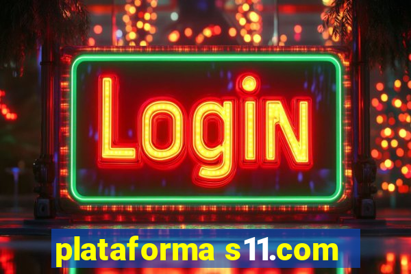 plataforma s11.com